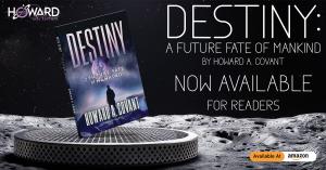 Press release image for ‘Destiny: A Future Fate of Mankind’ by Howard A. Covant Now Available for Readers