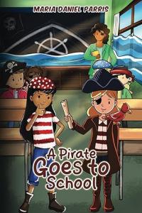 Press release image for A Pirate Goes to School by Maria Daniel Parris Is A Heartwarming Tale of Courage, Friendship, and Finding Your Voice