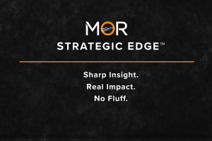 Press release image for The MOR Strategic Edge Launches to Cut Through Corporate Noise and Expose What’s Really Holding Organizations Back.