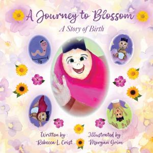 Press release image for REBECCA L. CRIST’S VIBRANT CHILDREN’S BOOK NARRATES CONCEPTION TO BIRTH IN A WITTY AND INFORMATIVE ADVENTURE
