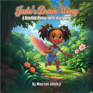 Press release image for Brachial Plexus Awareness Month: ‘Jade’s Brave Wing’ Children’s Book Brings Strength and Representation to Families