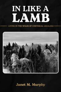 Press release image for Janet M. Murphy Prepares for the Release of In Like A Lamb: Living in the Wilds of Unethical Legalism