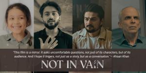 Press release image for ‘Not in Vain’ — New Toronto-Based Feature Film by Ahsan Khan to Screen at Mosaic International South Asian Film Festival