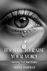 Press release image for Leena Sarfraz’s Published Book It’s Time to Raise Your Voice Shares a Personal Story of Healing