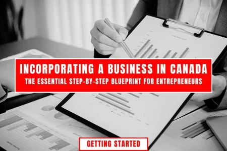 Incorporating a Business in Canada - The Essential Step-by-Step Blueprint for Entrepreneurs